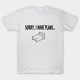 Sorry I Have Plans T-Shirt